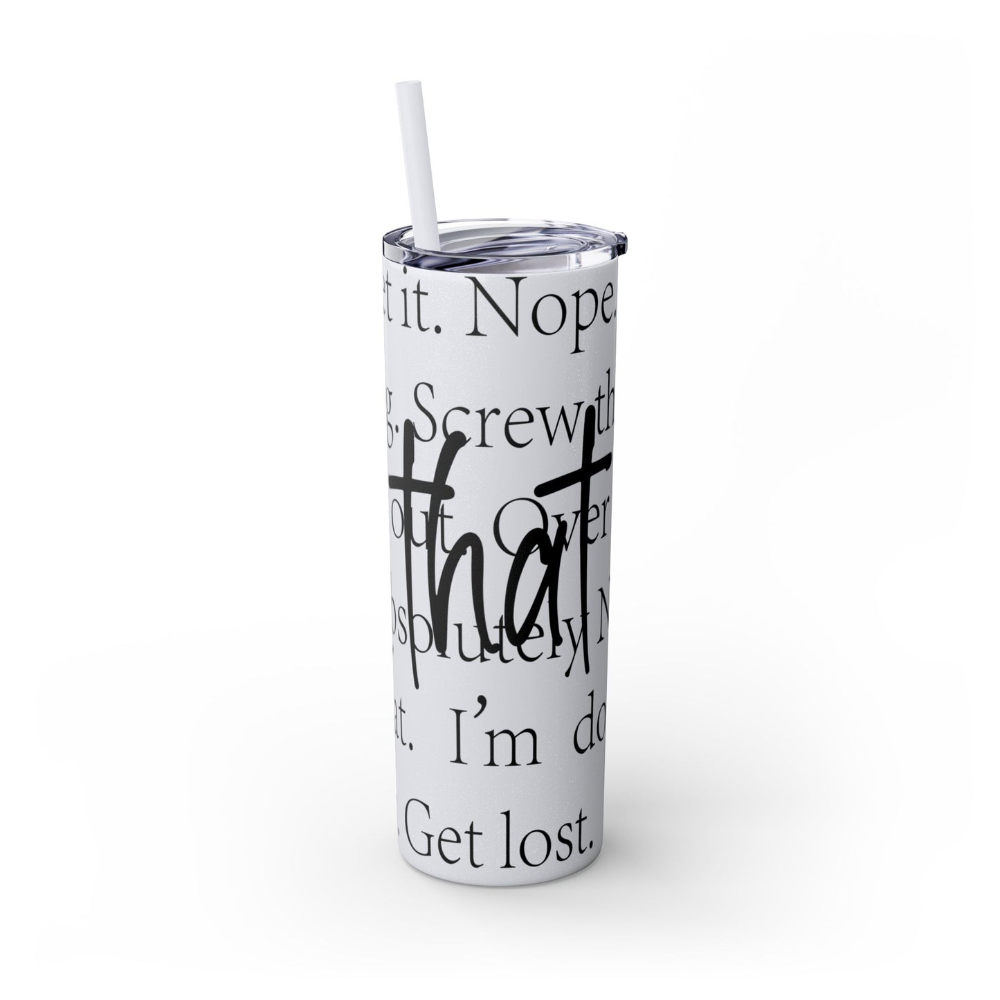 Funny Motivational Skinny Tumbler with Straw - 20oz