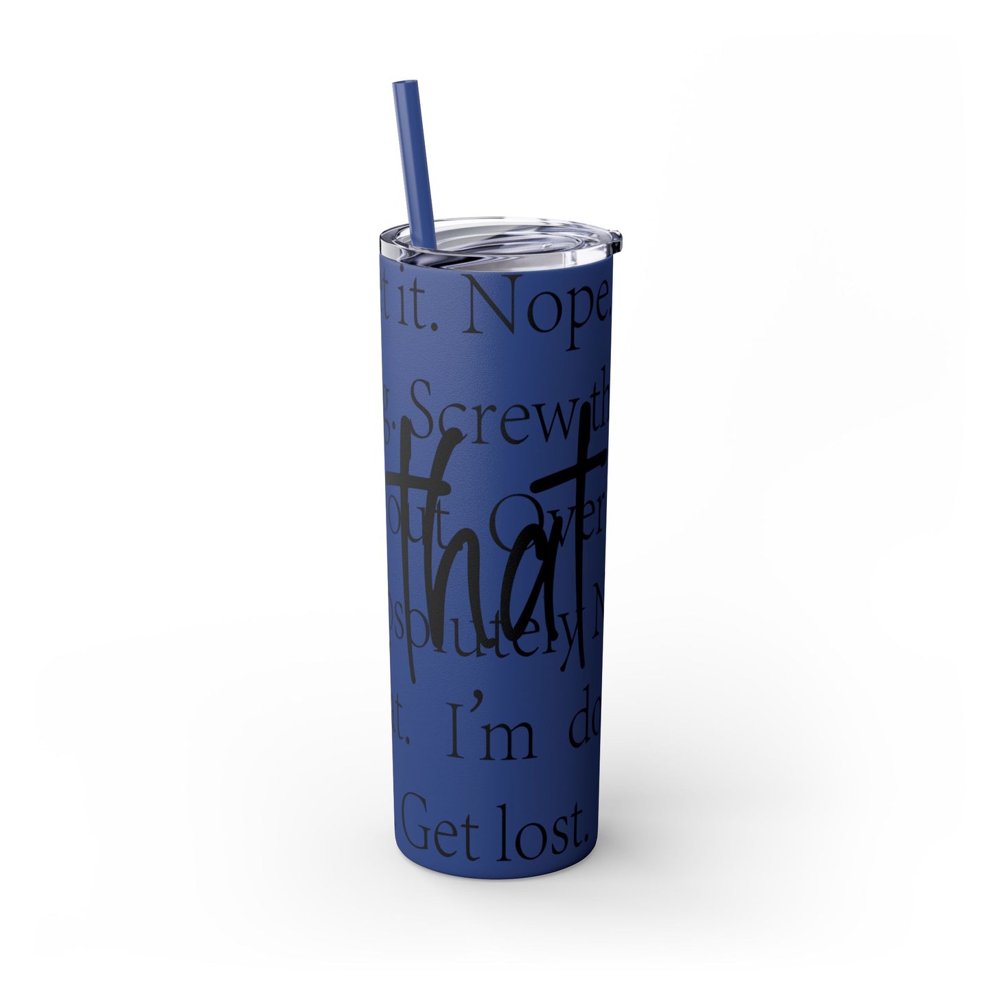 Funny Motivational Skinny Tumbler with Straw - 20oz