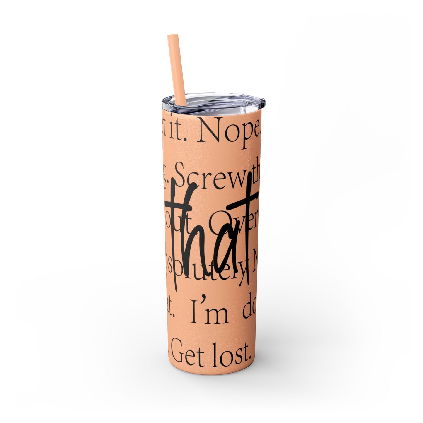 Funny Motivational Skinny Tumbler with Straw - 20oz